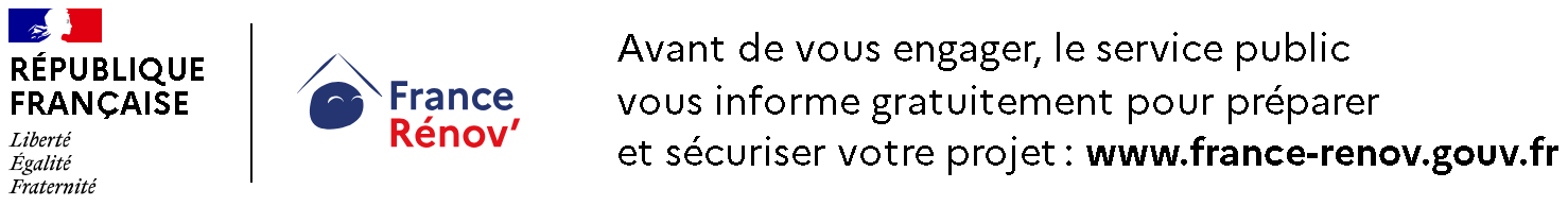 Avant de vous engager, le service public vous informe gratuitement pour préparer et sécuriser votre projet : www.france-renov.gouv.fr